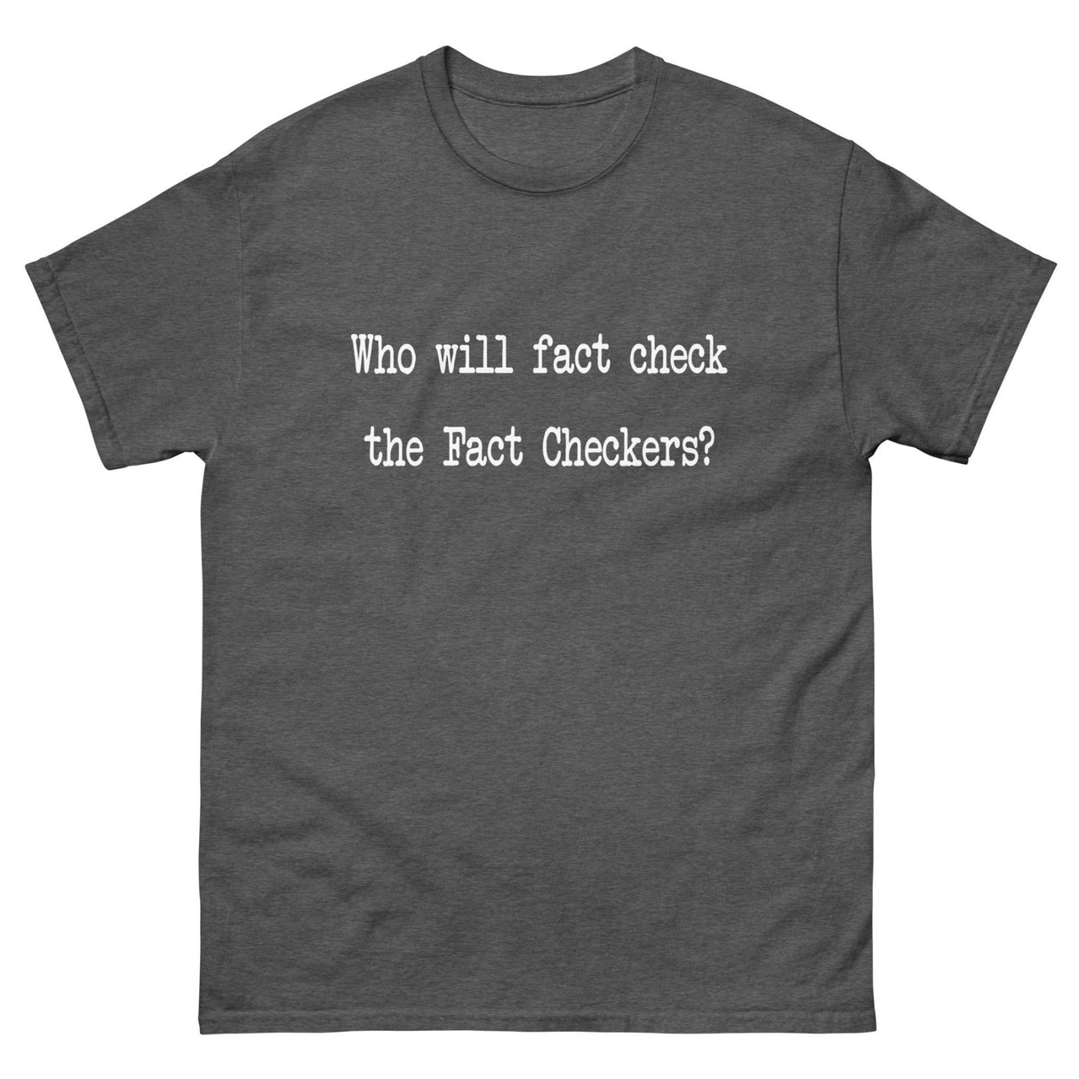 Who Will Fact Check The Fact - Checkers Heavy Cotton Shirt