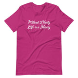 Without Liberty Life Is A Misery Shirt