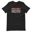 World War 3 Already Started Shirt