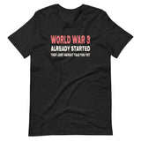 World War 3 Already Started Shirt