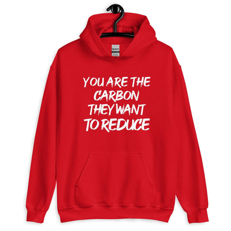 You Are The Carbon They Want To Reduce Hoodie