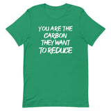 You Are The Carbon They Want To Reduce Shirt