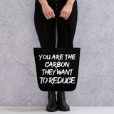 You Are The Carbon They Want To Reduce Tote Bag