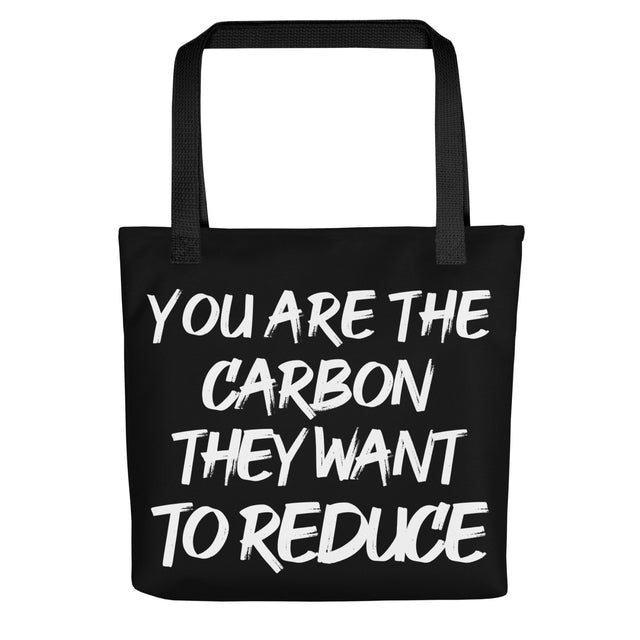 You Are The Carbon They Want To Reduce Tote Bag