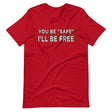 You Be Safe I'll Be Free Shirt