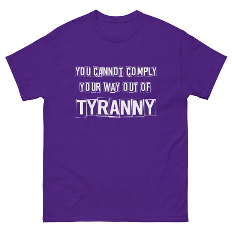 You Cannot Comply Your Way Out of Tyranny Heavy Cotton Shirt