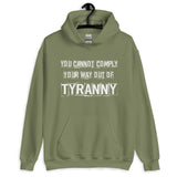 You Cannot Comply Your Way Out of Tyranny Hoodie