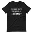 You Cannot Comply Your Way Out of Tyranny Shirt