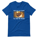 You Eat Ze Bugs I'll Keep My Steak Shirt