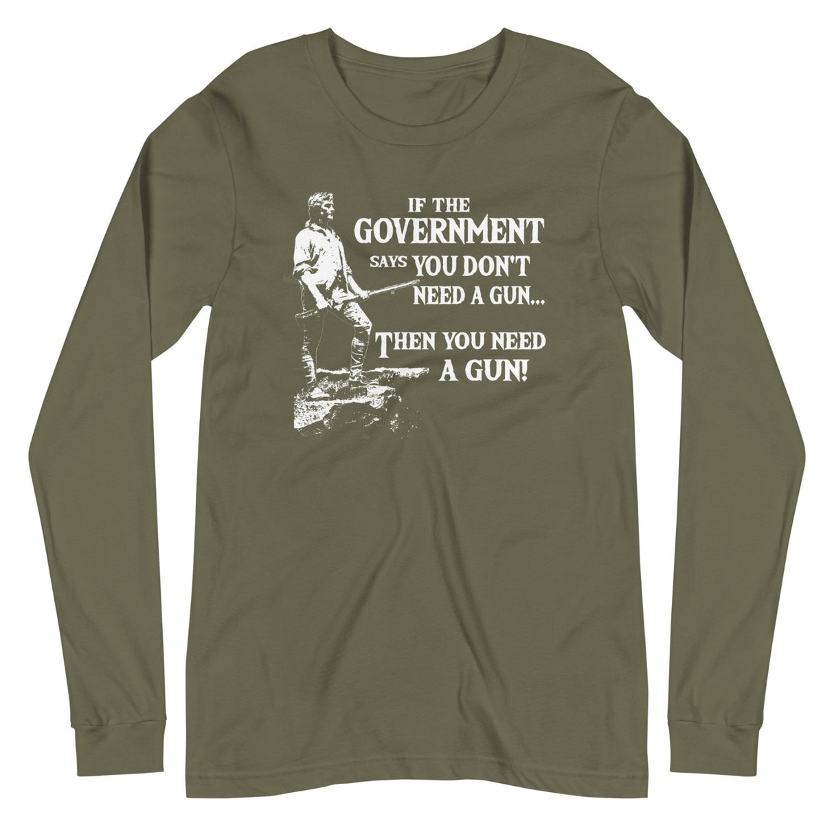 You Need a Gun Long Sleeve Shirt