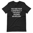 You Owe Your Conspiracy Theorist Friends An Apology Shirt