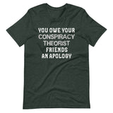 You Owe Your Conspiracy Theorist Friends An Apology Shirt