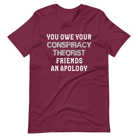 You Owe Your Conspiracy Theorist Friends An Apology Shirt