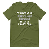 You Owe Your Conspiracy Theorist Friends An Apology Shirt