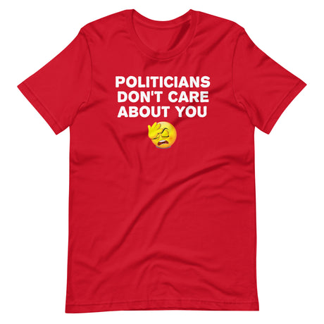 Politicians Don't Care About You Shirt - Libertarian Country