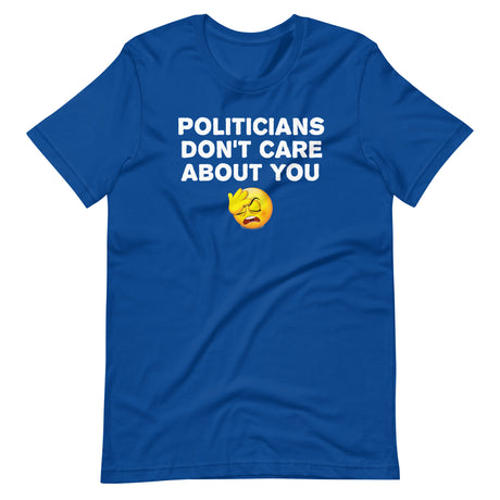 Politicians Don't Care About You Shirt - Libertarian Country